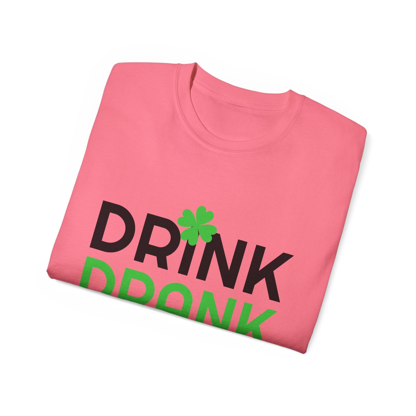 St. Patrick's Day Drink Drank Drunk Unisex Ultra Cotton Tee