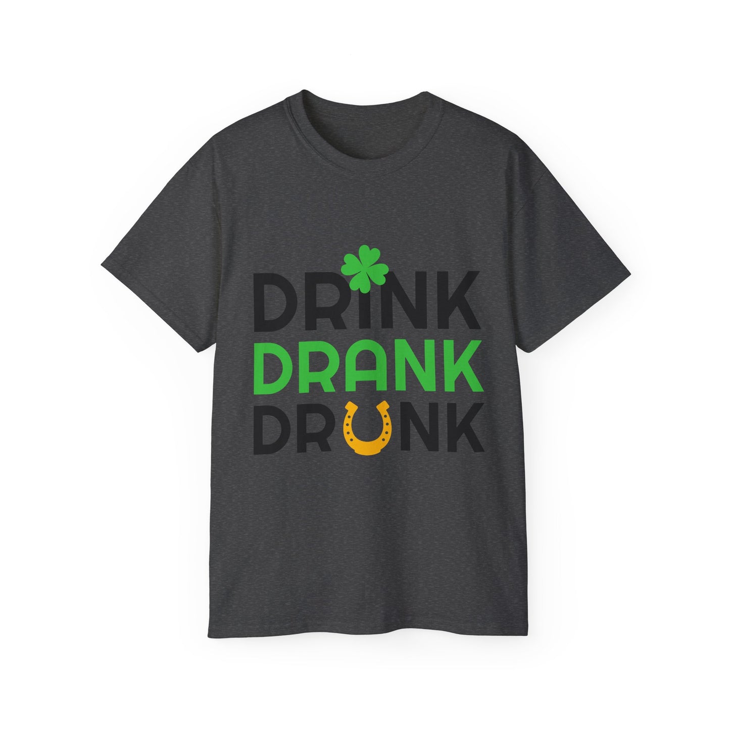 St. Patrick's Day Drink Drank Drunk Unisex Ultra Cotton Tee