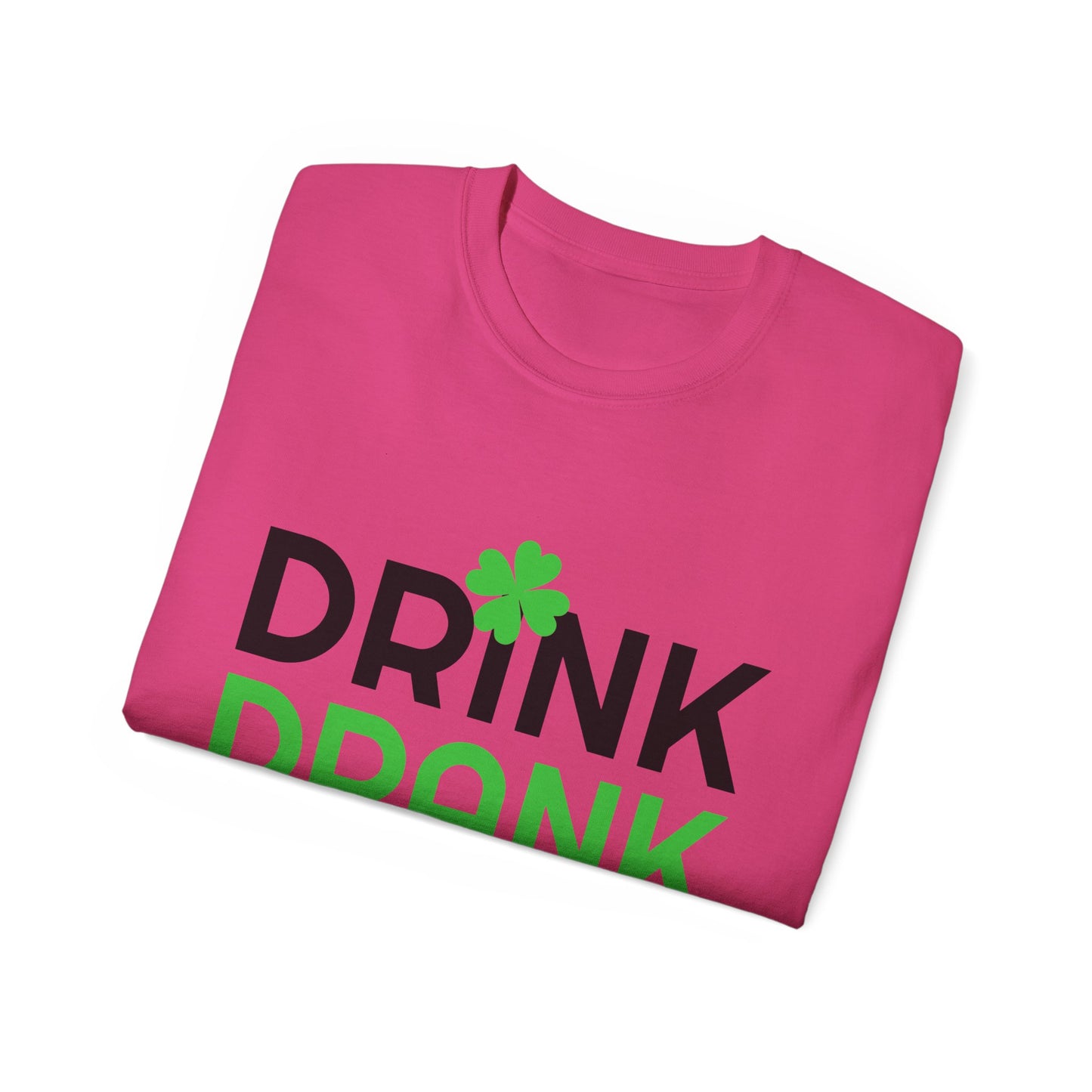 St. Patrick's Day Drink Drank Drunk Unisex Ultra Cotton Tee