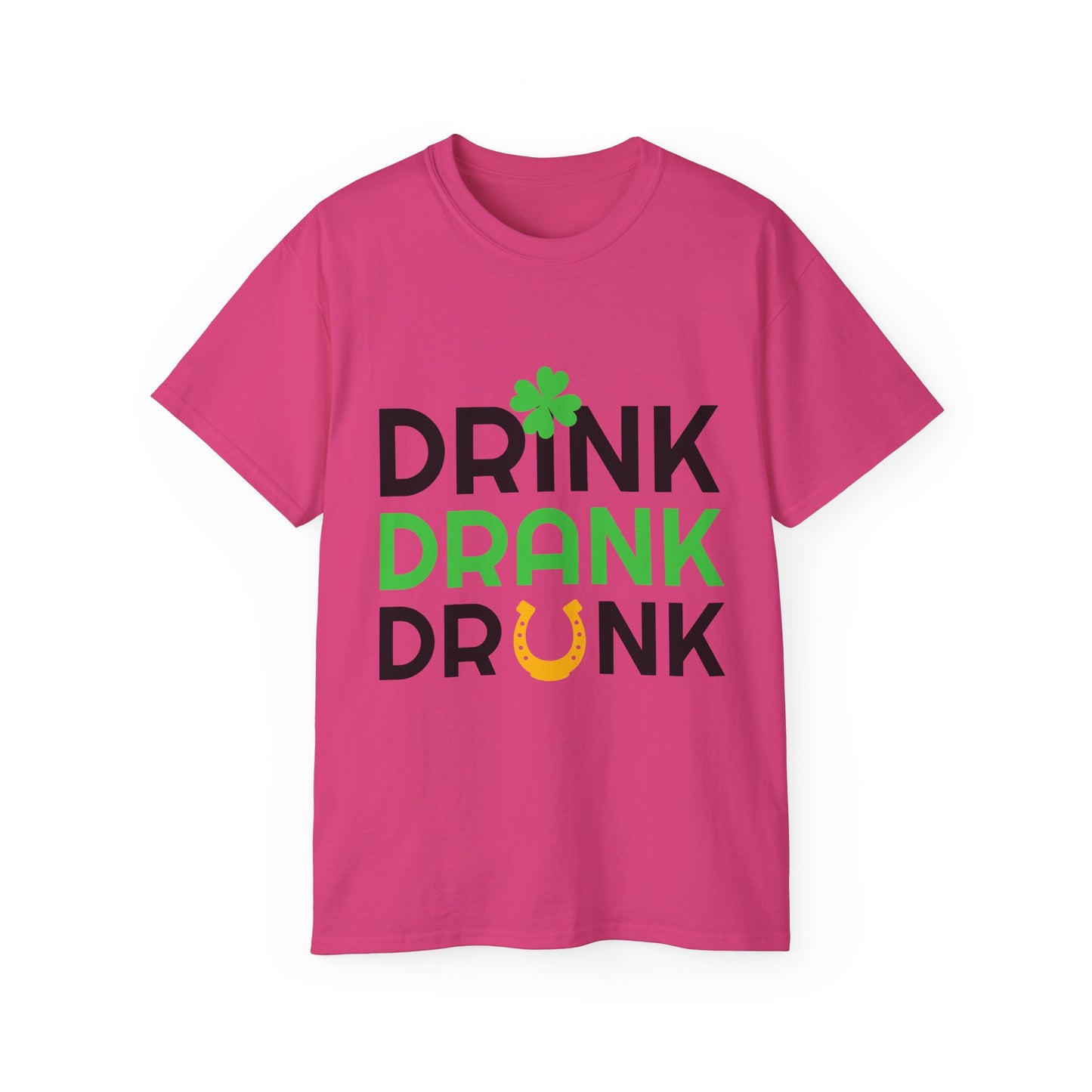 St. Patrick's Day Drink Drank Drunk Unisex Ultra Cotton Tee