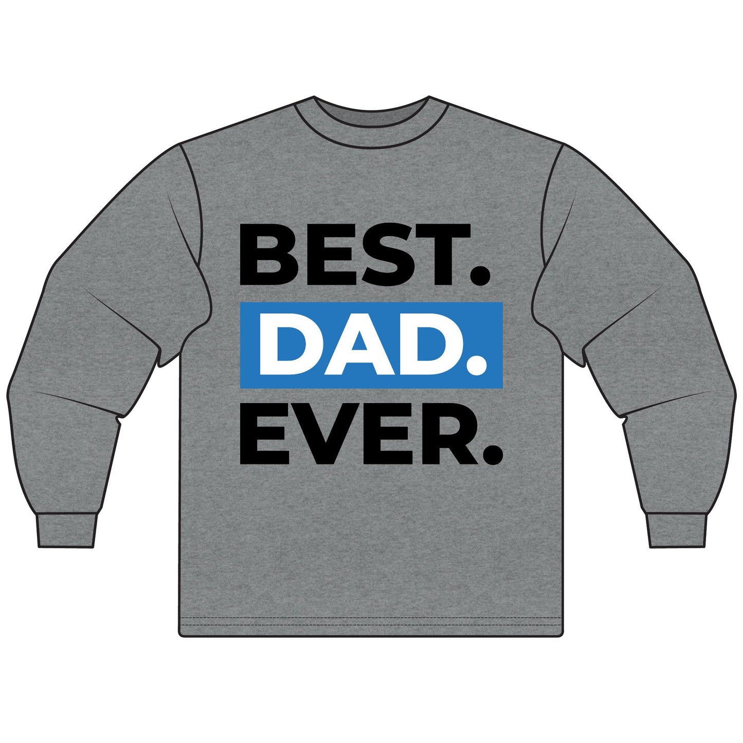 Best Dad Ever Unisex Long Sleeve T-Shirt - Perfect Gift for Father's Day