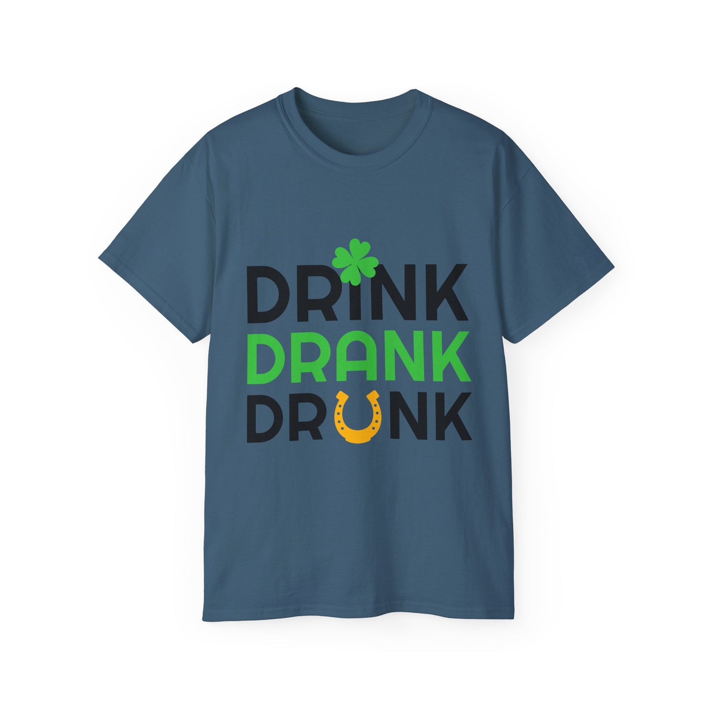 St. Patrick's Day Drink Drank Drunk Unisex Ultra Cotton Tee