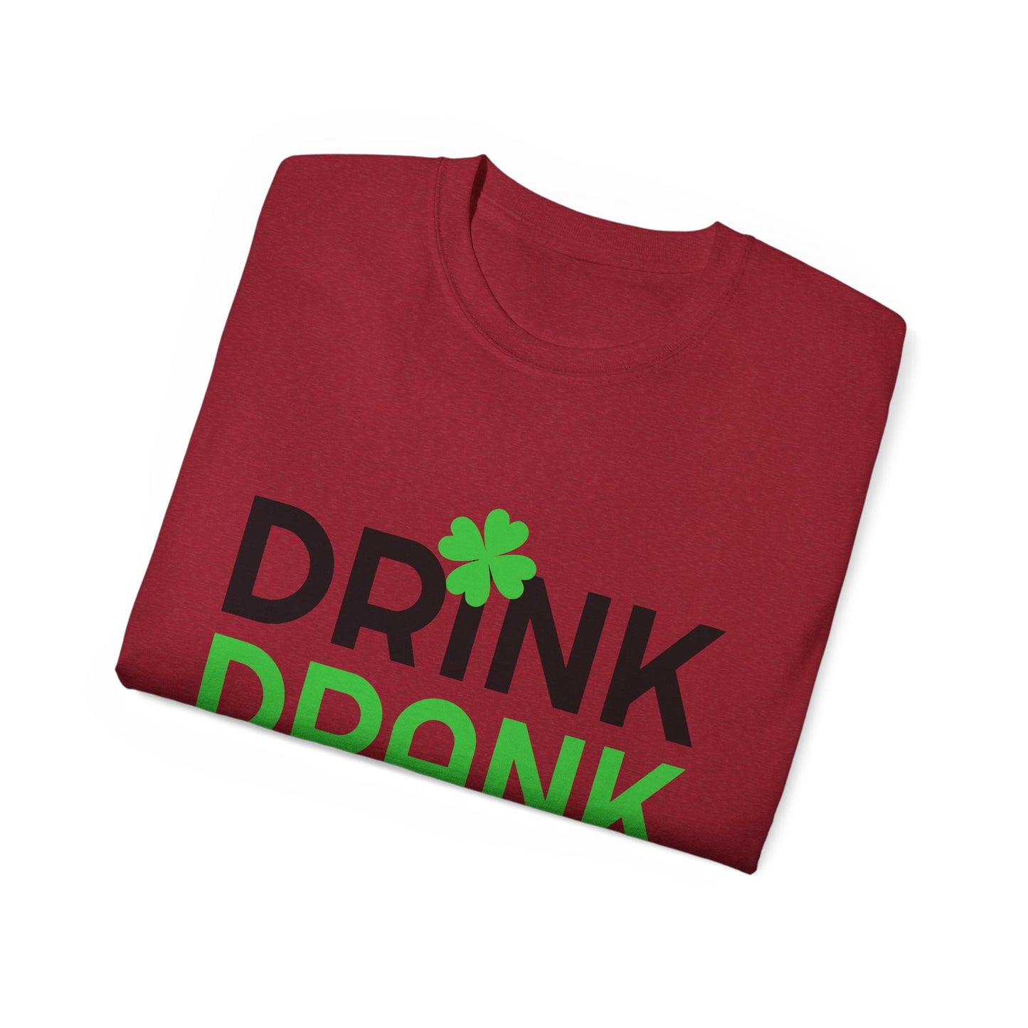 St. Patrick's Day Drink Drank Drunk Unisex Ultra Cotton Tee