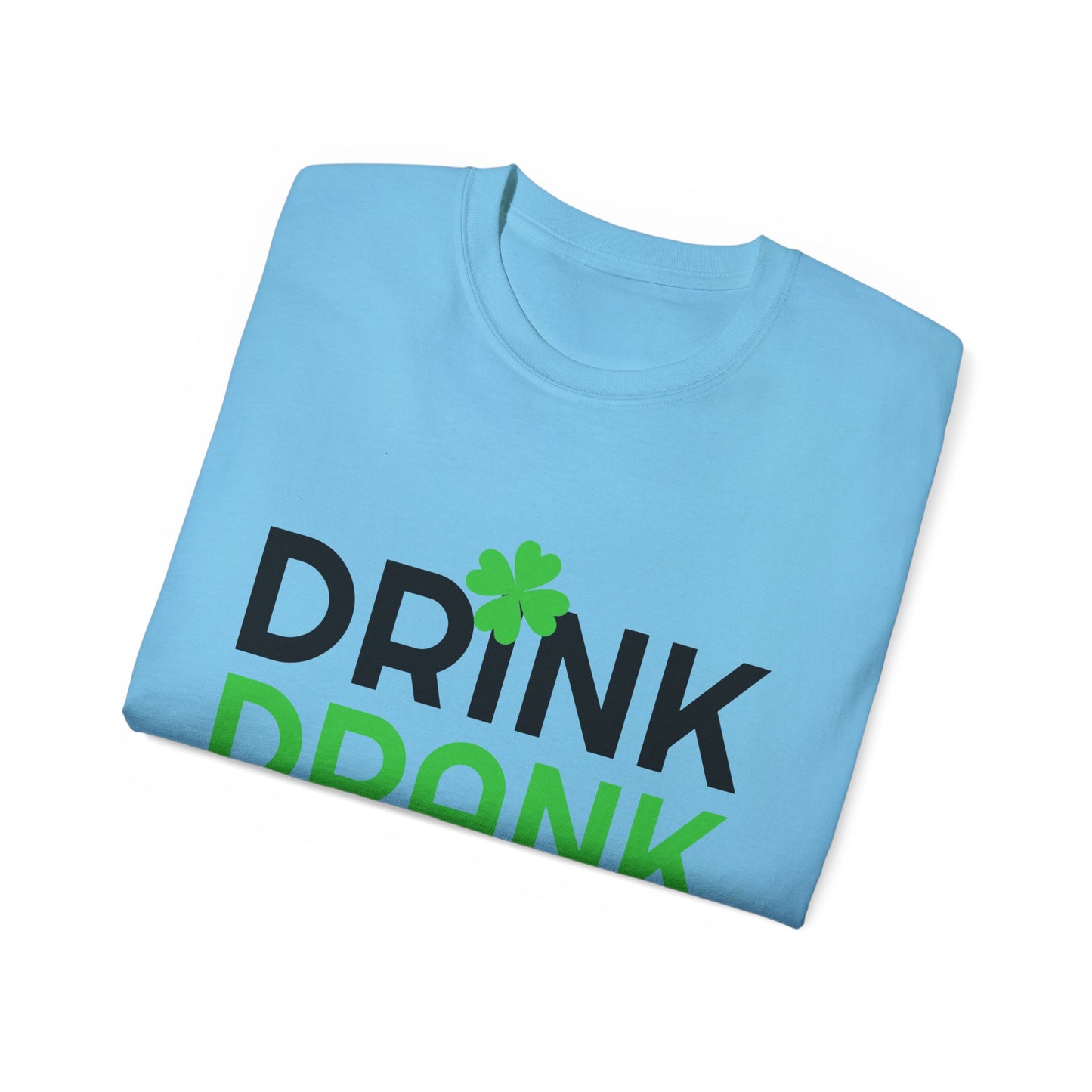 St. Patrick's Day Drink Drank Drunk Unisex Ultra Cotton Tee